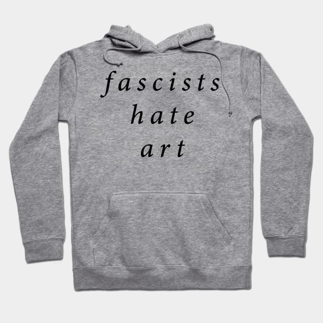 Fascists Hate Art Hoodie by n23tees